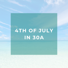 July 4th in 30A!